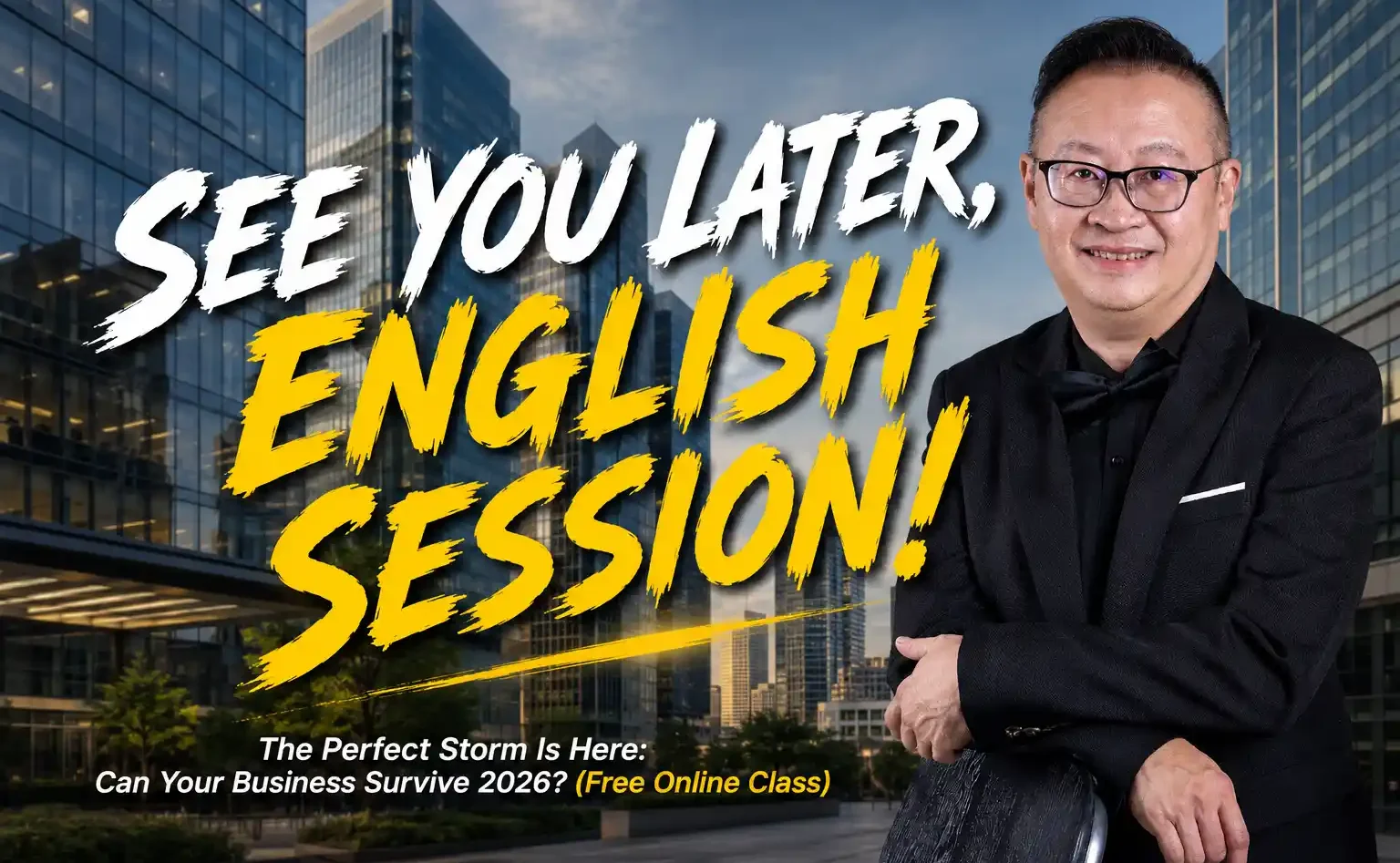 English Session The Perfect Storm Is Here Can Your Business Survive 2026
